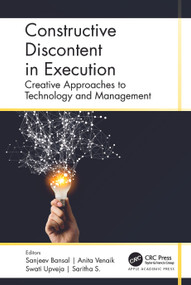 Constructive Discontent in Execution (Creative Approaches to Technology and Management) by Sanjeev Bansal, Anita Venaik, Swati Upveja, Saritha S., 9781774911754