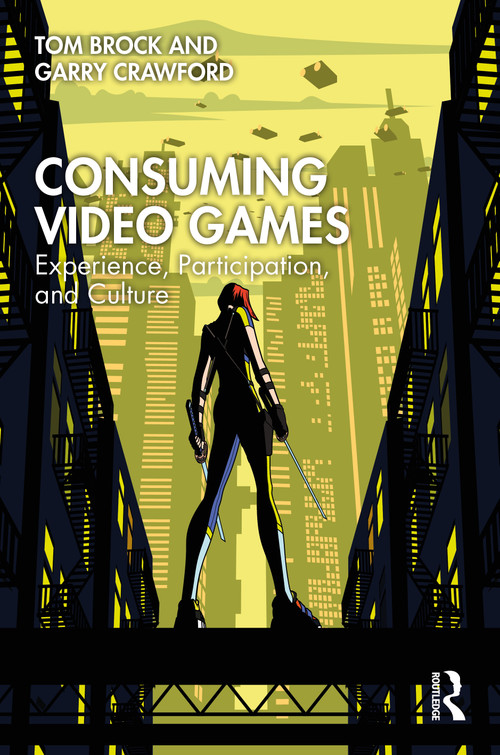 Consuming Video Games (Experience, Participation, and Culture) by Tom Brock, Garry Crawford, 9781032510927