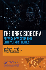 The Dark Side of AI (Privacy Invasions and Data Vulnerabilities) by Md Imran Hussain, Syed Rameem Zahra, Ankur Gupta, 9781041044383