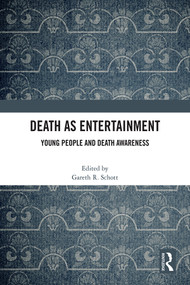 Death as Entertainment (Young People and Death Awareness) by Gareth R. Schott, 9781032462561