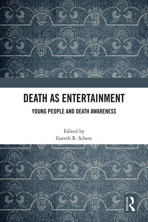 Death as Entertainment (Young People and Death Awareness) by Gareth R. Schott, 9781032462561