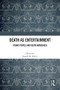 Death as Entertainment (Young People and Death Awareness) by Gareth R. Schott, 9781032462561