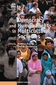 Democracy and Human Rights in Multicultural Societies by Paul de Guchteneire, Matthias Koenig, 9780754670292