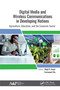 Digital Media and Wireless Communications in Developing Nations (Agriculture, Education, and the Economic Sector) by Megh R. Goyal, Emmanuel Eilu, 9781771887854