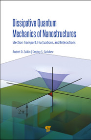 Dissipative Quantum Mechanics of Nanostructures (Electron Transport, Fluctuations, and Interactions) by Andrei D. Zaikin, Dmitry Golubev, 9789814774505