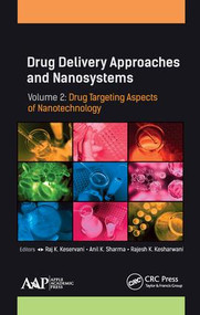 Drug Delivery Approaches and Nanosystems, Volume 2 (Drug Targeting Aspects of Nanotechnology) by Raj K. Keservani, Anil K. Sharma, Rajesh K. Kesharwani, 9781771885843