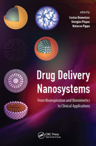 Drug Delivery Nanosystems (From Bioinspiration and Biomimetics to Clinical Applications) by Natassa Pippa, Costas Demetzos, Stergios Pispas, 9789814774925