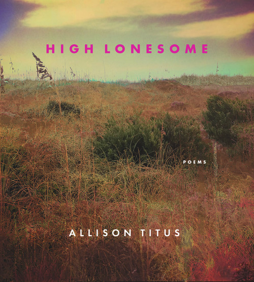 High Lonesome by Allison Titus, 9781947817562