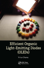 Efficient Organic Light Emitting-Diodes (OLEDs) by Yi-Lu Chang, 9789814613804