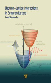 Electron-Lattice Interactions in Semiconductors by Yuzo Shinozuka, 9789814800969