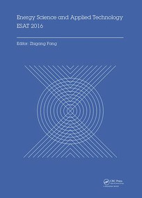 Energy Science and Applied Technology ESAT 2016 by Zhigang Fang, 9781138029736