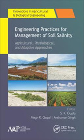 Engineering Practices for Management of Soil Salinity (Agricultural, Physiological, and Adaptive Approaches) by S. K. Gupta, Megh R. Goyal, Anshuman Singh, 9781771886765