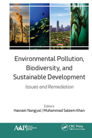 Environmental Pollution, Biodiversity, and Sustainable Development (Issues and Remediation) by Hasnain Nangyal, Muhammad Saleem Khan, 9781771888059