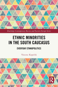 Ethnic Minorities in the South Caucasus (Everyday Ethnopolitics) by Vincenc Kopeček, 9780367724320