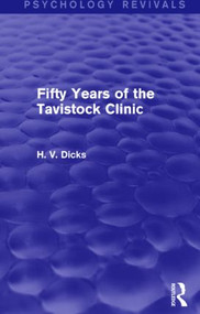 Fifty Years of the Tavistock Clinic (Psychology Revivals) by H.V. Dicks, 9781138821941