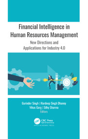 Financial Intelligence in Human Resources Management (New Directions and Applications for Industry 4.0) by Gurinder Singh, Hardeep Singh Dhanny, Vikas Garg, Silky Sharma, 9781771889346