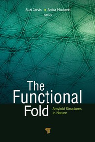 The Functional Fold (Amyloid Structures in Nature) by Suzi Jarvis, Anika Mostaert, 9789814267403