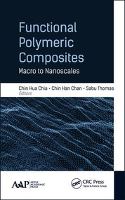 Functional Polymeric Composites (Macro to Nanoscales) by Chin Hua Chia, Chin Han Chan, Sabu Thomas, 9781771884990