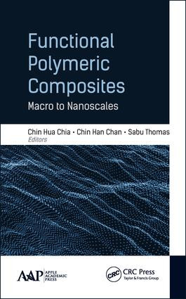 Functional Polymeric Composites (Macro to Nanoscales) by Chin Hua Chia, Chin Han Chan, Sabu Thomas, 9781771884990