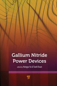 Gallium Nitride Power Devices by Hongyu Yu, Tianli Duan, 9789814774093