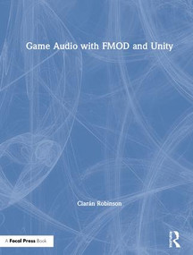 Game Audio with FMOD and Unity by Ciarán Robinson, 9781138315969