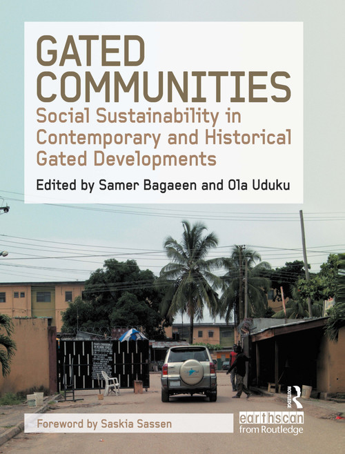 Gated Communities (Social Sustainability in Contemporary and Historical Gated Developments) by Samer Bagaeen, Ola Uduku, 9781844075195