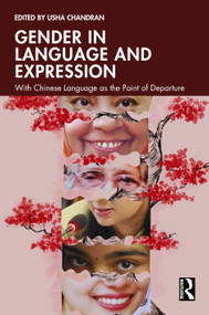 Gender in Language and Expression (With Chinese Language as the Point of Departure) by Usha Chandran, 9781032993768