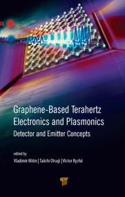 Graphene-Based Terahertz Electronics and Plasmonics (Detector and Emitter Concepts) by Vladimir Mitin, Victor Ryzhii, Taiichi Otsuji, 9789814800754