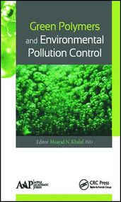 Green Polymers and Environmental Pollution Control by Moayad N. Khalaf, 9781771881395