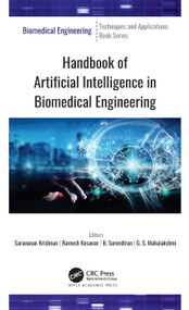 Handbook of Artificial Intelligence in Biomedical Engineering by Saravanan Krishnan, Ramesh Kesavan, B. Surendiran, G.S. Mahalakshmi, 9781771889209