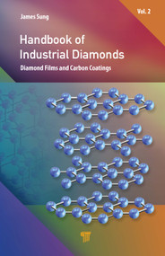 Handbook of Industrial Diamonds (Volume 2, Diamond Films and Carbon Coatings) by James Sung, 9789814310000