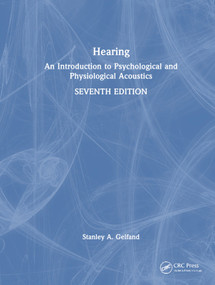 Hearing (An Introduction to Psychological and Physiological Acoustics) by Stanley A. Gelfand, 9781032539676