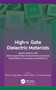 High-k Gate Dielectric Materials (Applications with Advanced Metal Oxide Semiconductor Field Effect Transistors (MOSFETs)) by Niladri Pratap Maity, Reshmi Maity, Srimanta Baishya, 9781771888431