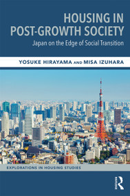 Housing in Post-Growth Society (Japan on the Edge of Social Transition) by Yosuke Hirayama, Misa Izuhara, 9781138085008
