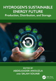 Hydrogen's Sustainable Energy Future (Production, Distribution, and Storage) by Abdelkader Anouzla, Salah Souabi, 9781041286004