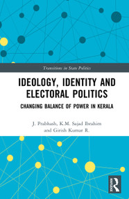 Ideology, Identity and Electoral Politics (Changing Balance of Power in Kerala) by J. Prabhash, K.M. Sajad Ibrahim, Girish Kumar R., 9781041310754