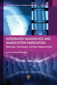 Integrated Nanodevice and Nanosystem Fabrication (Breakthroughs and Alternatives) by Simon Deleonibus, 9789814774222