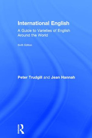 International English (A Guide to Varieties of English Around the World) by Peter Trudgill, Jean Hannah, 9781138233683