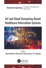 IoT and Cloud Computing-Based Healthcare Information Systems by Anand Sharma, Hiren Kumar Deva Sarma, S. R. Biradar, 9781774911228