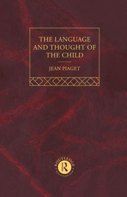 Language and Thought of the Child (Selected Works vol 5) by Jean Piaget, 9780415169332