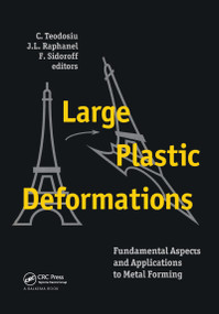 Large Plastic Deformations: Fundamental Aspects and Applications to Metal Forming by J.L. Raphanel, 9789054103172
