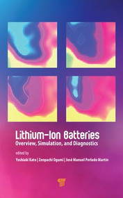 Lithium-Ion Batteries (Overview, Simulation, and Diagnostics) by Yoshiaki Kato, Zempachi Ogumi, José Manuel Perlado Martín, 9789814800402
