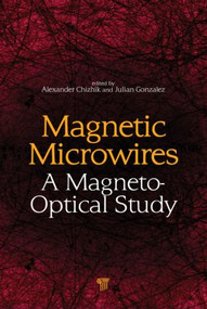 Magnetic Microwires (A Magneto-Optical Study) by Alexander Chizhik, Julian Gonzalez, 9789814411257