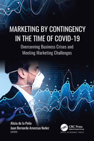 Marketing by Contingency in the Time of COVID-19 (Overcoming Business Crises and Meeting Marketing Challenges) by Alicia de la Peña, Juan Bernardo Amezcua Nuñez, 9781774911051