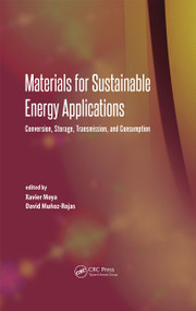 Materials for Sustainable Energy Applications (Conversion, Storage, Transmission, and Consumption) by David Munoz-Rojas, Xavier Moya, 9789814411813