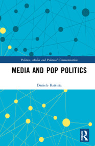 Media and Pop Politics by Daniele Battista, 9781032829302