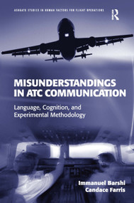 Misunderstandings in ATC Communication (Language, Cognition, and Experimental Methodology) by Immanuel Barshi, Candace Farris, 9780754679738