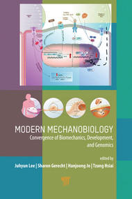Modern Mechanobiology (Convergence of Biomechanics, Development, and Genomics) by Juhyun Lee, Sharon Gerecht, Hanjoong Jo, Tzung Hsiai, 9789814800587