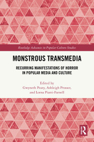 Monstrous Transmedia (Recurring Manifestations of Horror in Popular Media and Culture) by Gwyneth Peaty, Ashleigh Prosser, Lorna Piatti-Farnell, 9781041003601