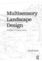 Multisensory Landscape Design (A Designer's Guide for Seeing) by Daniel Roehr, 9781138586796